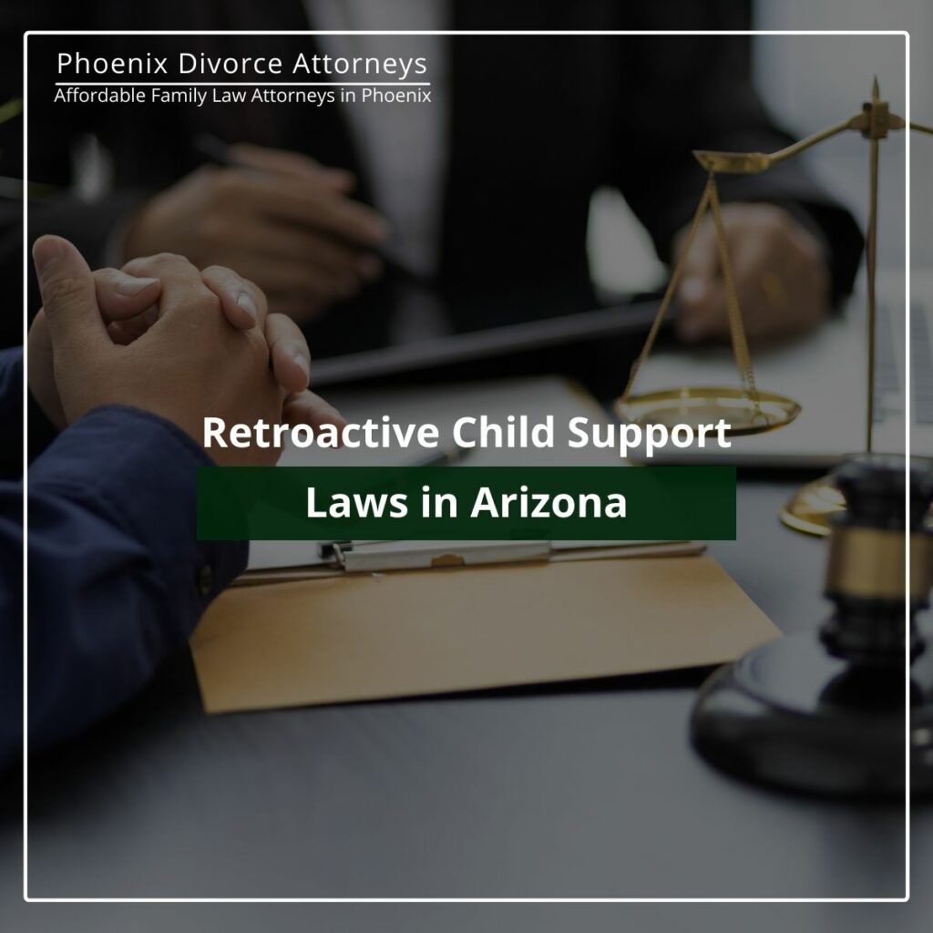 Retroactive Child Support Laws in Arizona