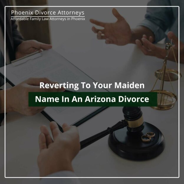 Reverting To Your Maiden Name In An Arizona Divorce