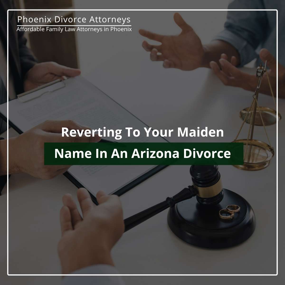 Reverting To Your Maiden Name In An Arizona Divorce